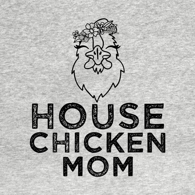 House Chicken mom by Life thats good studio